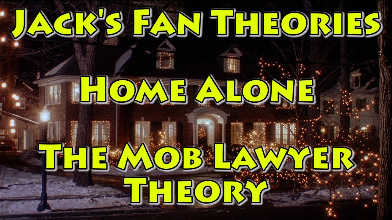 Jack's Fan Theories | Home Alone | The Mob Lawyer Theory