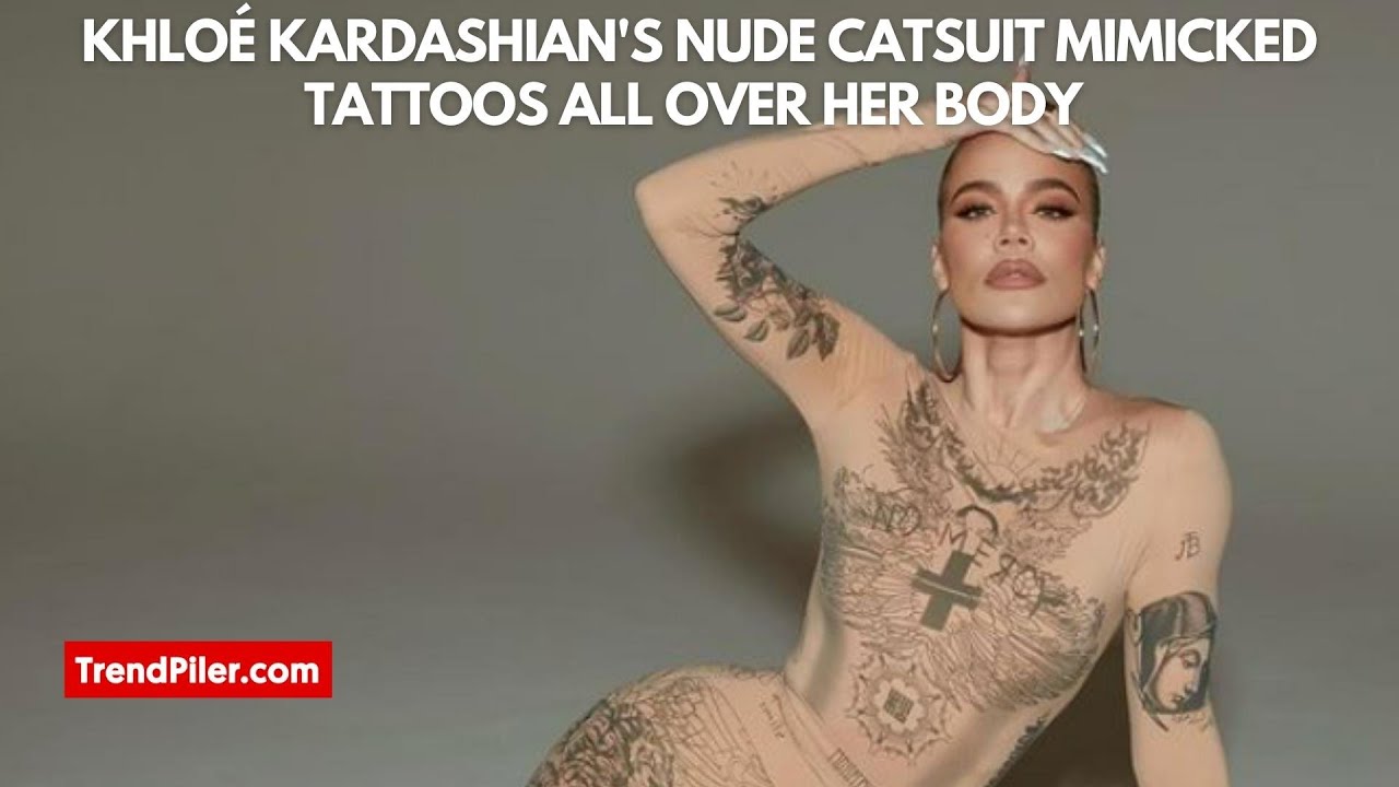 Khloé Kardashian's Nude Catsuit Mimicked Tattoos All Over Her Body