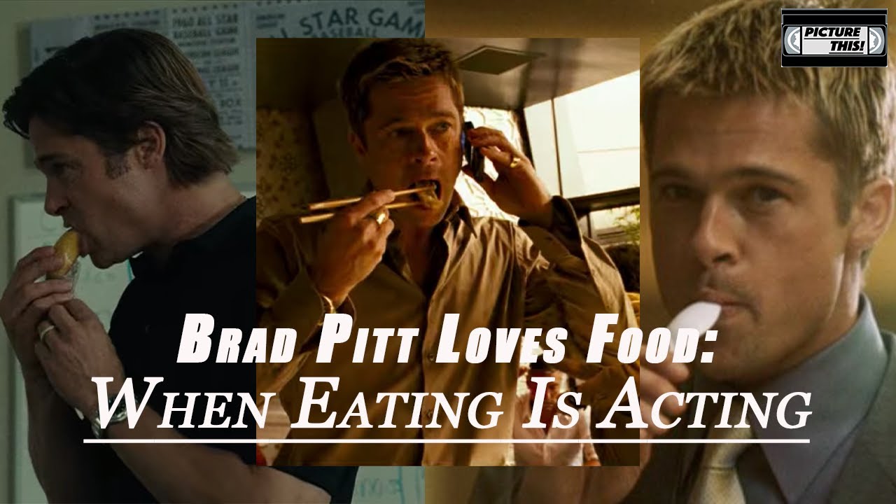Brad Pitt Loves Food: When Eating is Acting