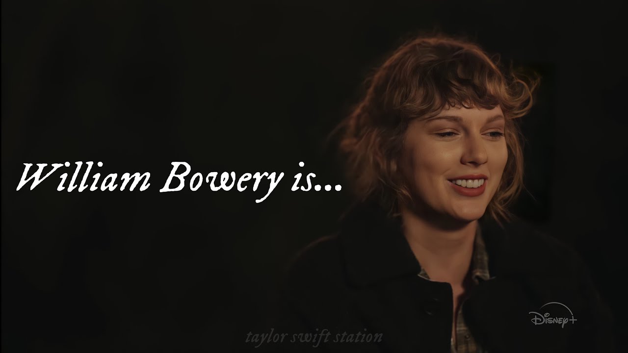 Taylor Swift Reveals William Bowery’s Real Identity