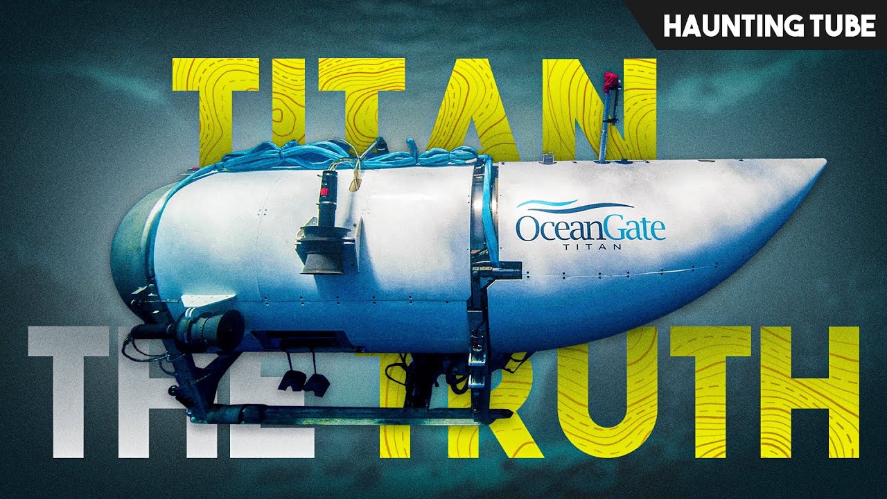 Mystery of TITAN Submarine - The Real Reason Why it Happened | Haunting Tube