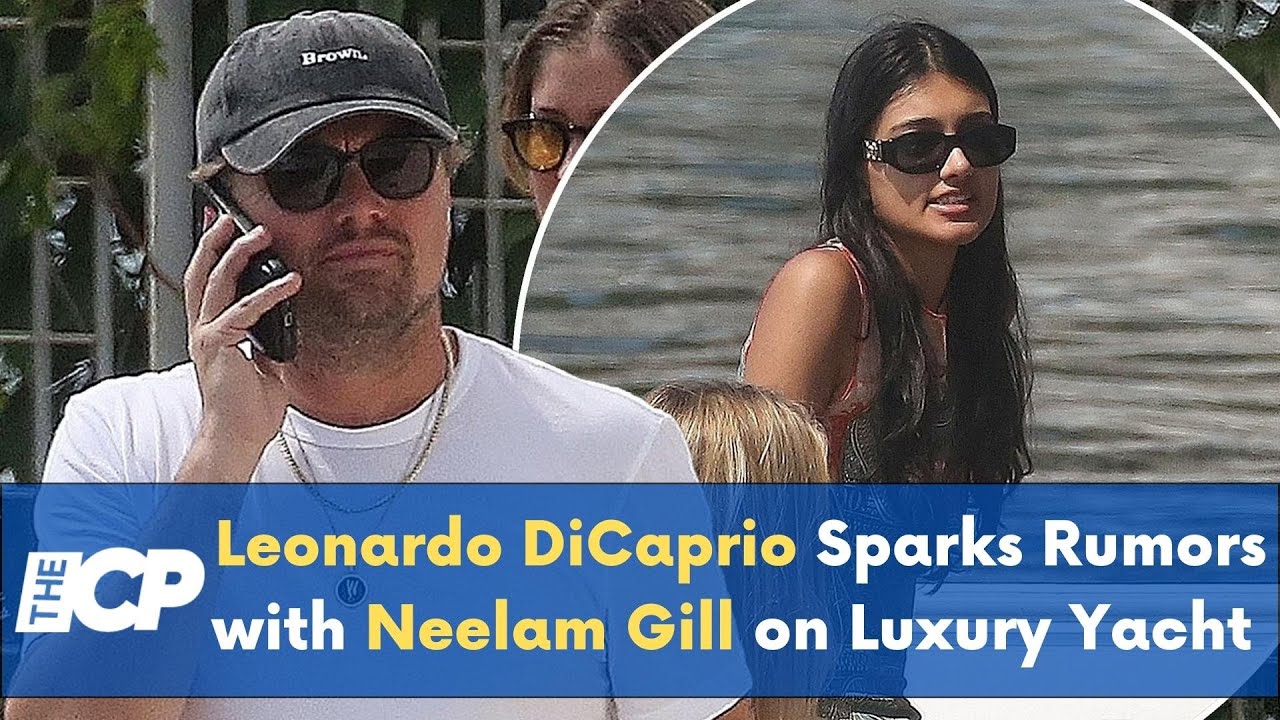 Leonardo DiCaprio Sparks Rumors with Neelam Gill on Luxury Yacht in Italy
