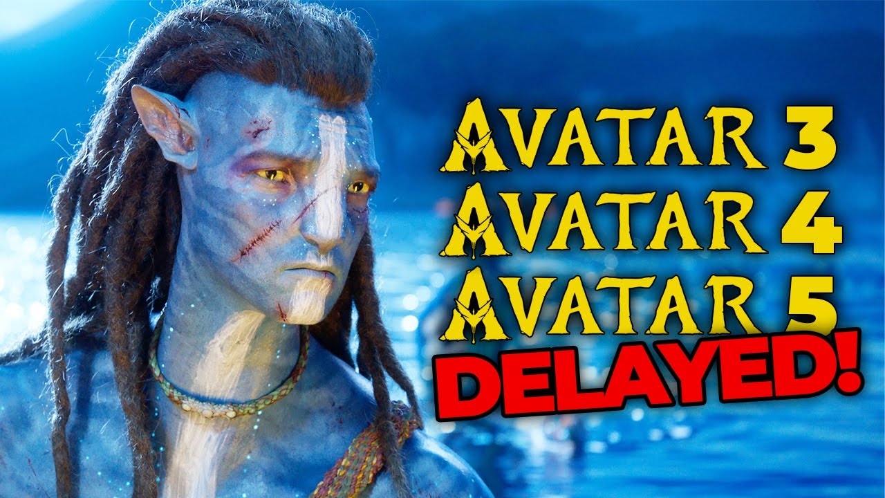 Avatar 3, 4, 5...DELAYED!