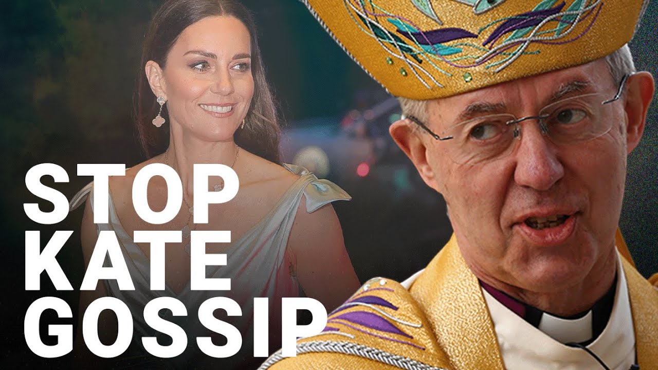 Archbishop of Canterbury slams Princess Kate conspiracies as “village gossip”