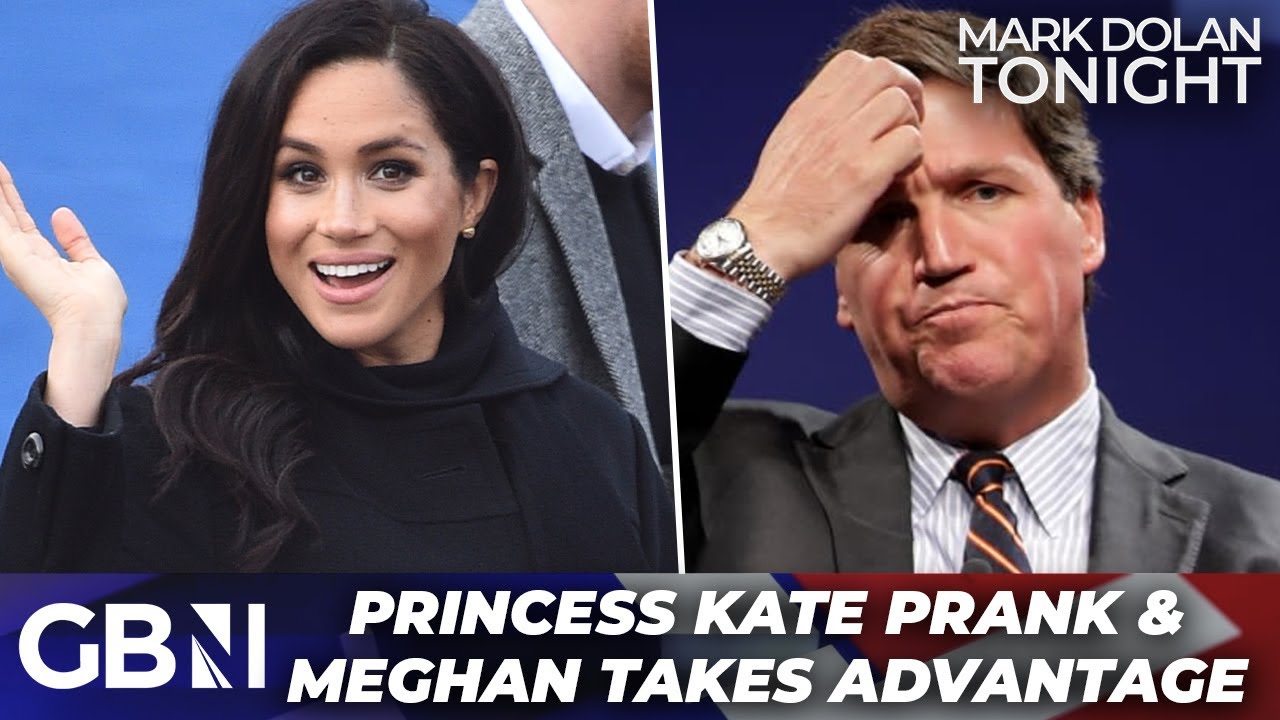 Meghan Markle 'taking advantage' of Kate's situation & Tucker Carlson FALLS for Princess Kate PRANK