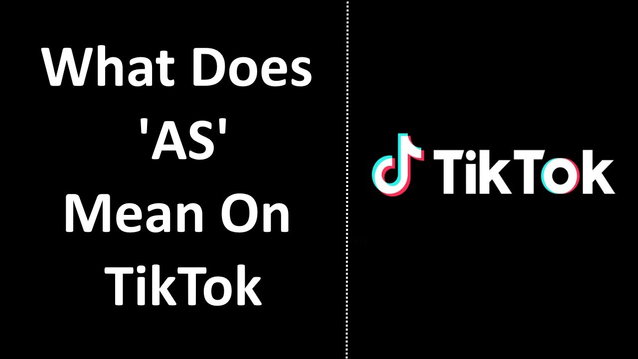 What Does AS Mean On TikTok? [EXPLAINED]