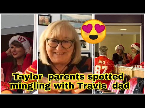 Taylor Swift parents spotted mingling with Travis Kelce dad Ed in private suite before Chiefs game