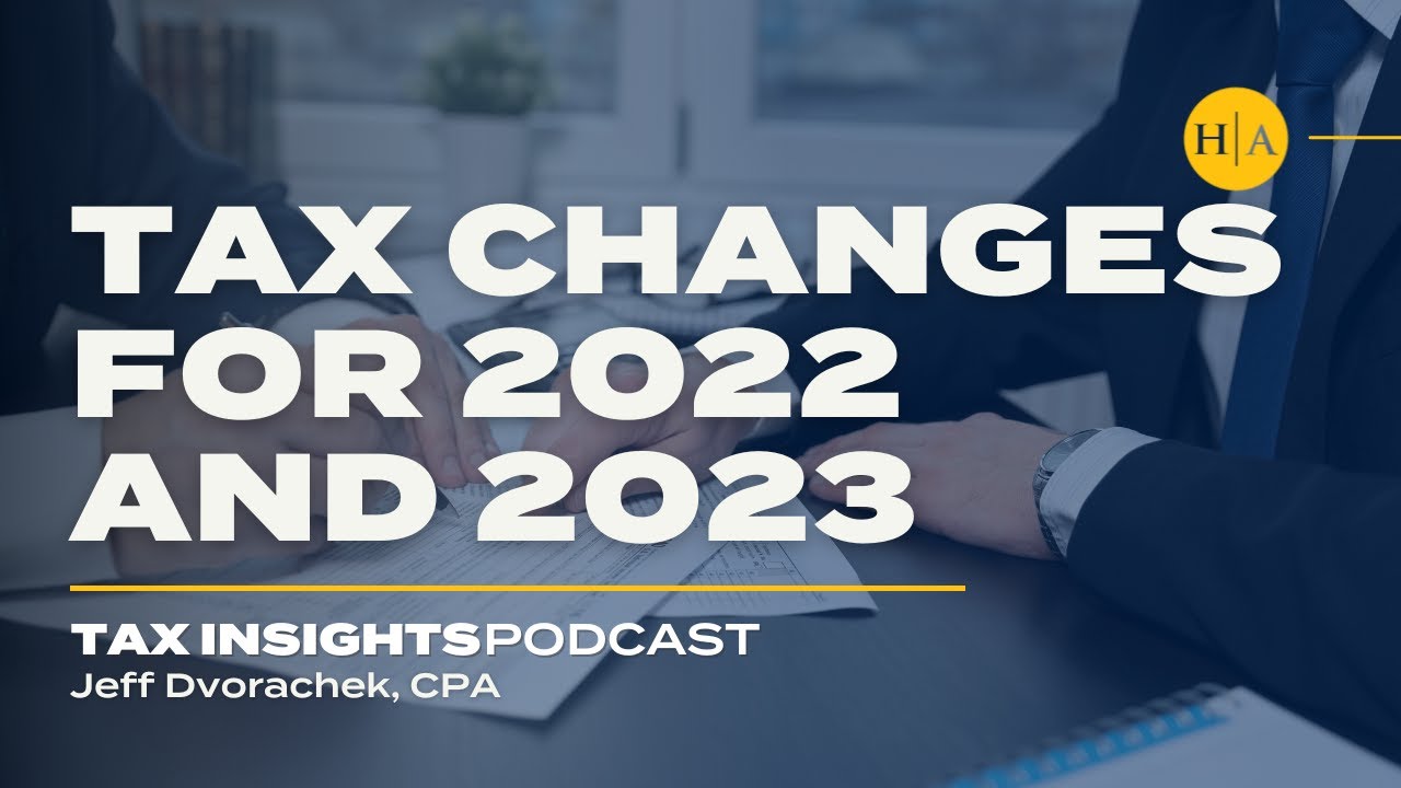 Tax Changes for 2022 and 2023 - Tax Insights Podcasts