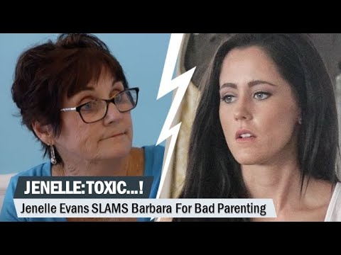 'Teen Mom' Jenelle: TOXIC...! Jenelle Evans SLAMS Barbara For Bad Parenting