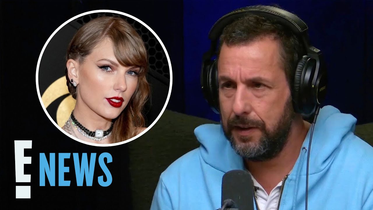 Why Adam Sandler Gets "F**CKING JUMPY" Around Taylor Swift | E! News