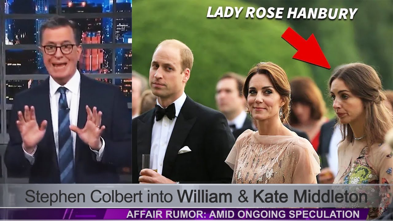 Stephen Colbert into William & Kate Middleton Affair Rumor: Amid Ongoing Speculation