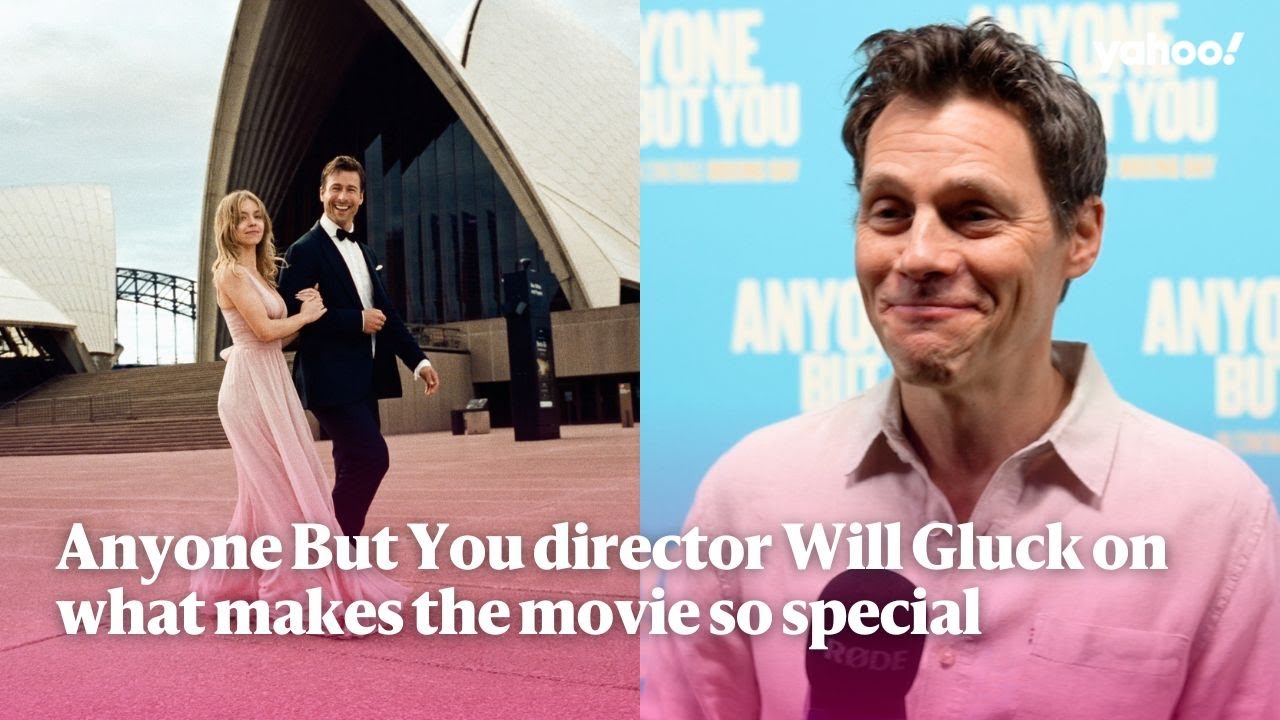 Anyone But You director Will Gluck on what makes the movie so special | Yahoo Australia