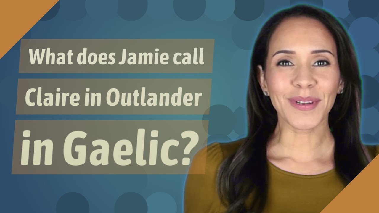 What does Jamie call Claire in Outlander in Gaelic?