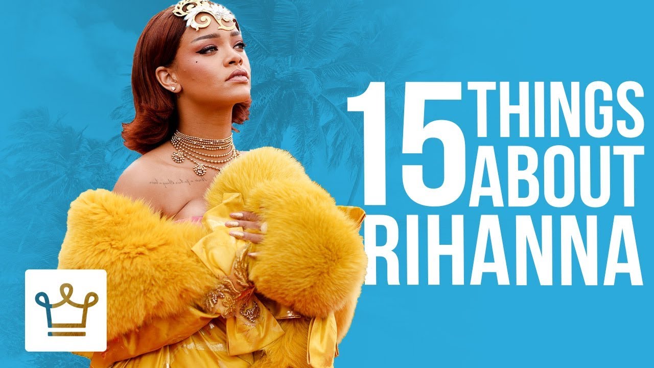 15 Things You Didn’t Know About Rihanna