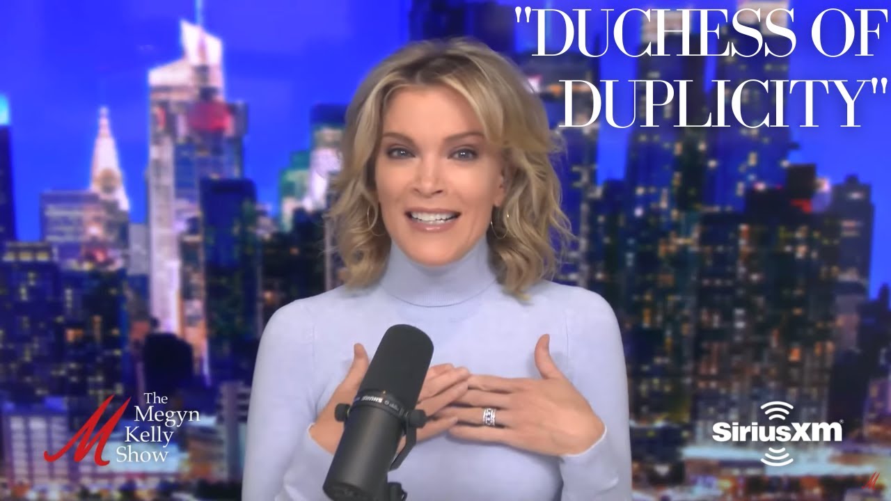 Megyn Kelly Details the Many Lies of Meghan Markle, the "Duchess of Duplicity"