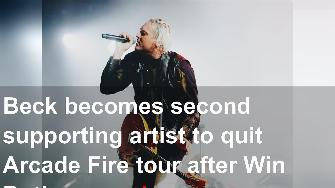 Beck becomes second supporting artist to quit Arcade Fire tour after Win Butler sexual miscondu