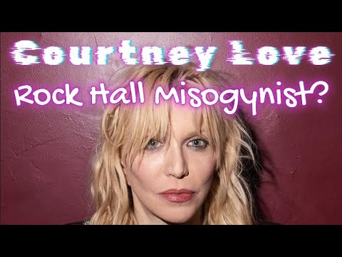 Courtney Love Accuses Rock N Roll Hall Of Fame Of Misogyny?