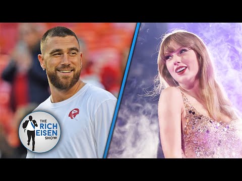 Wait. Travis Kelce/Taylor Swift Rumors? The Guys Are Enchanted and Ready For It| The Rich Eisen Show