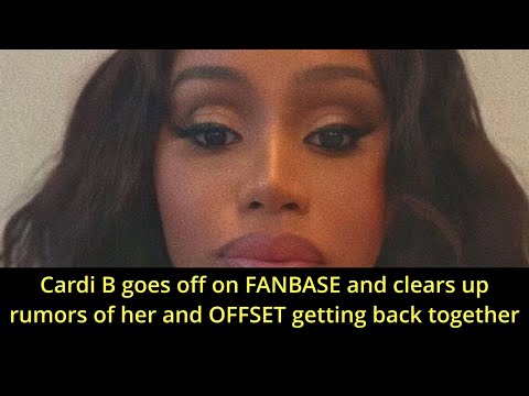 Cardi B goes off on FANBASE and clears up rumors of her and OFFSET #cardib #offset
