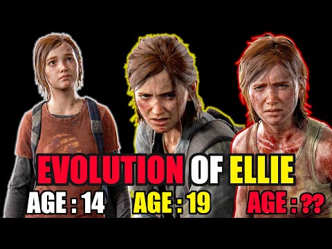 EVOLUTION OF ELLIE | Last of Us & Last of Us 2 How She Turned From a "Baby Girl" To a "Fool"