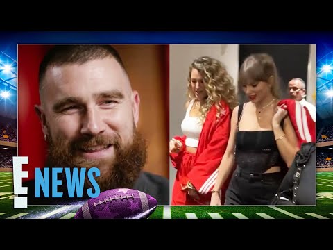 Travis Kelce GUSHES About Taylor Swift As She Arrives for the Super Bowl | E! News