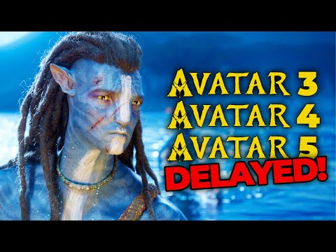 Avatar 3, 4, 5...DELAYED!