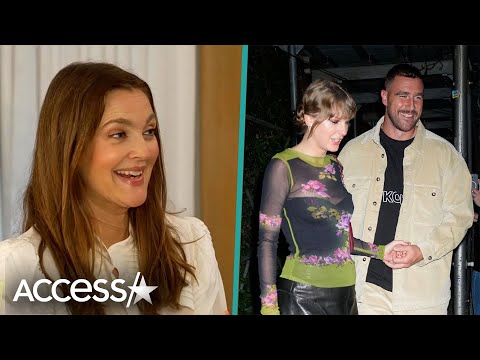 Drew Barrymore Says Taylor Swift & Travis Kelce Inspired Her To Date Again