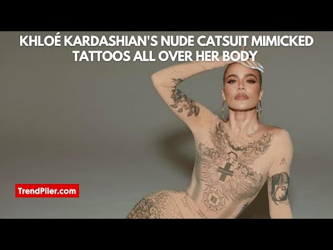 Khloé Kardashian's Nude Catsuit Mimicked Tattoos All Over Her Body