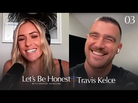 Getting Into The Mind of a Man with Travis Kelce | Let's Be Honest with Kristin Cavallari