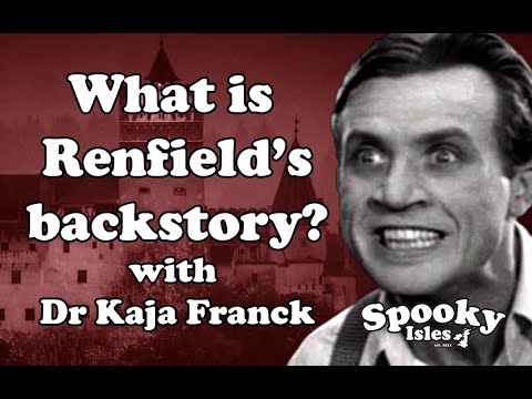 Who is Renfield, what's his backstory? with Dr Kaja Franck - Dracula