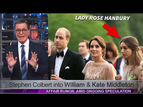 Stephen Colbert into William & Kate Middleton Affair Rumor: Amid Ongoing Speculation