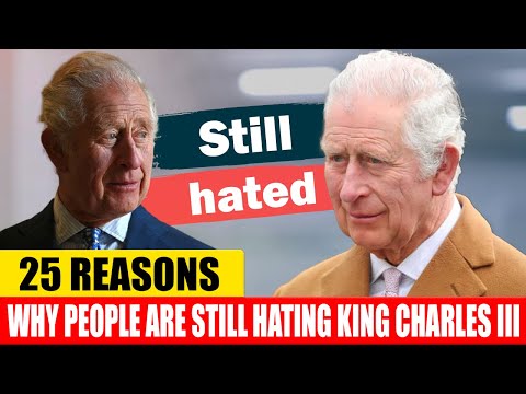 25 Reasons Why People Are Still Hating King Charles III