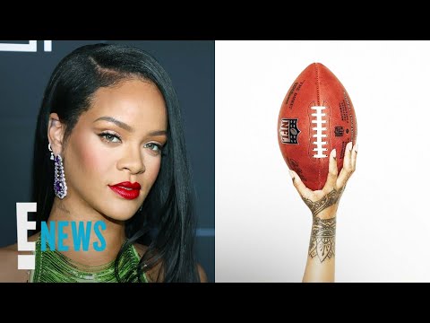 Rihanna to Headline Super Bowl LVII Halftime Show | E! News