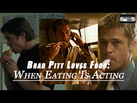 Brad Pitt Loves Food: When Eating is Acting