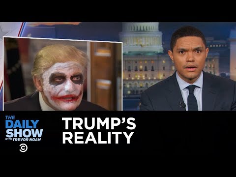 The Daily Show - Welcome to President Trump's Reality