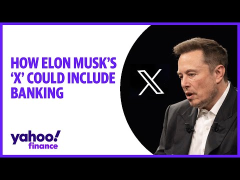 Elon Musk and 'X': Breaking down the brand change and how it could lead to banking